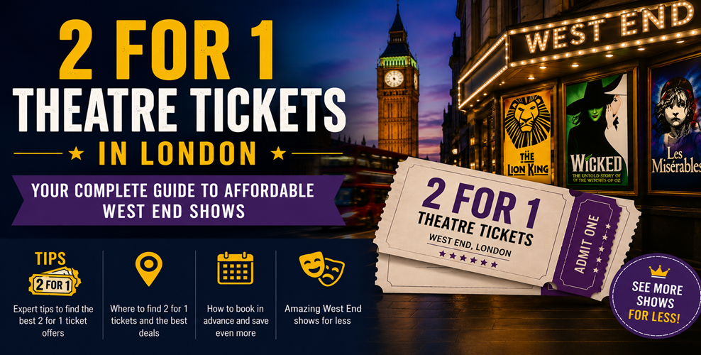 Get 2 for 1 Theatre Tickets in West End London